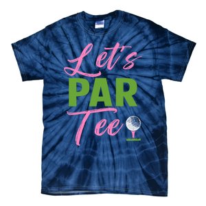 Wo LetS Par Funny Golf Golfer Girl Wo Golfing Party Tie-Dye T-Shirt