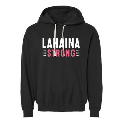 Wildfire Lahaina Pray For Lahaina Maui Hawaii Strong Gift Garment-Dyed Fleece Hoodie