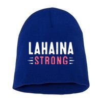 Wildfire Lahaina Pray For Lahaina Maui Hawaii Strong Gift Short Acrylic Beanie