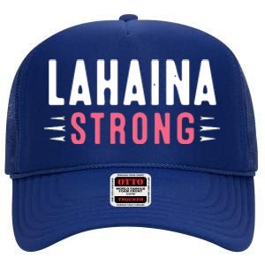 Wildfire Lahaina Pray For Lahaina Maui Hawaii Strong Gift High Crown Mesh Back Trucker Hat