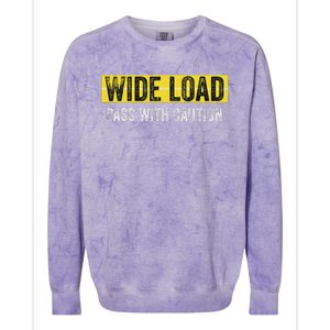 Wide Load Pass With Caution Funny Oversized Load Sign Colorblast Crewneck Sweatshirt