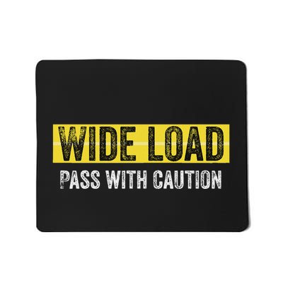 Wide Load Pass With Caution Funny Oversized Load Sign Mousepad