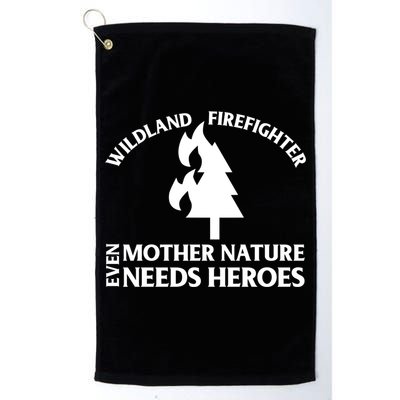 Wild Land Rural Fire Fighters Mother Nature Needs Heroes Meaningful Gift Golf Towel