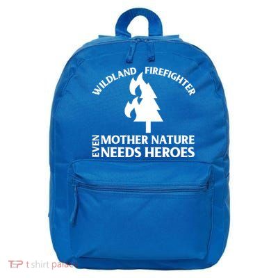 Wild Land Rural Fire Fighters Mother Nature Needs Heroes Meaningful Gift 16 in Basic Backpack