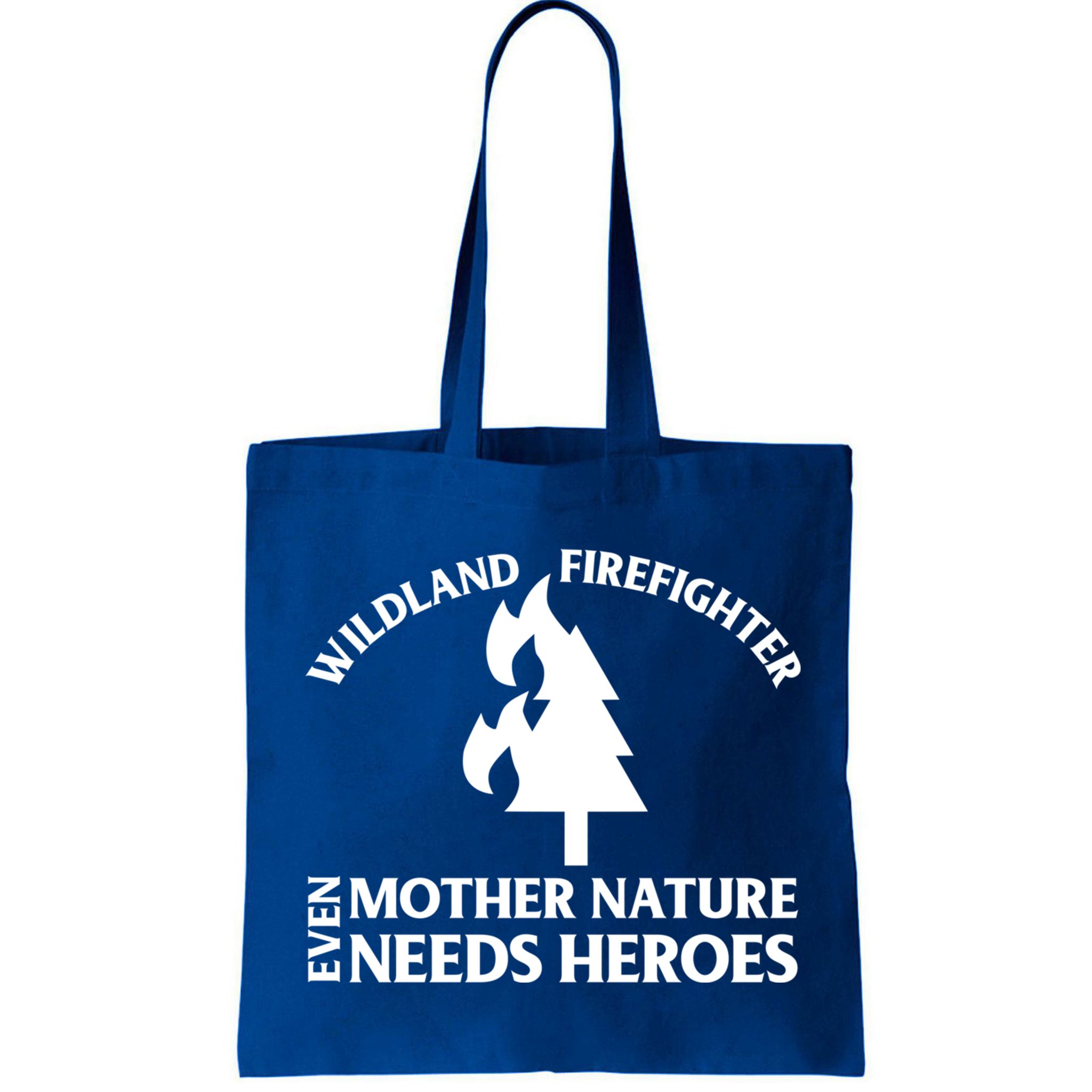 Wild Land Rural Fire Fighters Mother Nature Needs Heroes Meaningful Gift Bag