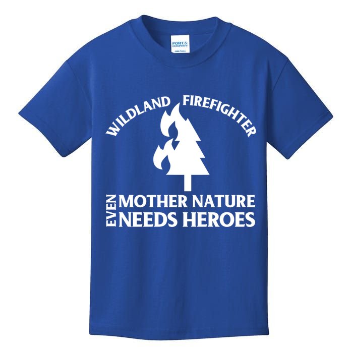 Wild Land Rural Fire Fighters Mother Nature Needs Heroes Meaningful Gift Kids T-Shirt