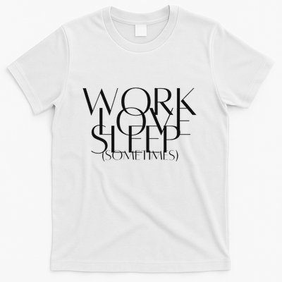 Work Love Sleep Sometimes Hustle Mom Hard Working Mom Boss T-Shirt