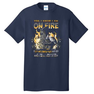 Welder Long Sleeve I Know I'm On Fire Funny Tall T-Shirt