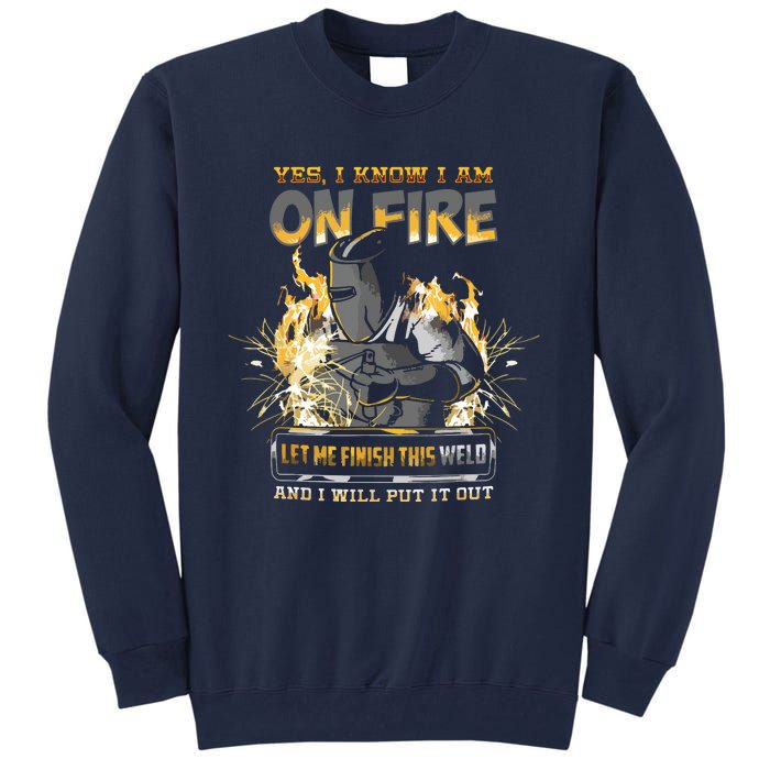 Welder Long Sleeve I Know I'm On Fire Funny Tall Sweatshirt