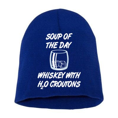 Whiskey Lover Soup Of Day With Water Croutons Humor Gift Short Acrylic Beanie