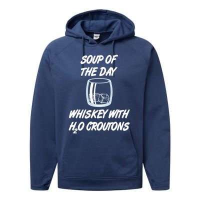 Whiskey Lover Soup Of Day With Water Croutons Humor Gift Performance Fleece Hoodie