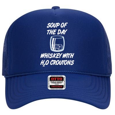 Whiskey Lover Soup Of Day With Water Croutons Humor Gift High Crown Mesh Back Trucker Hat