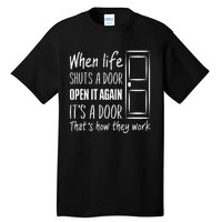 When Life Shuts A Door Open It Again ItS A Door Tall T-Shirt