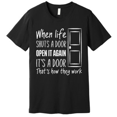 When Life Shuts A Door Open It Again ItS A Door Premium T-Shirt