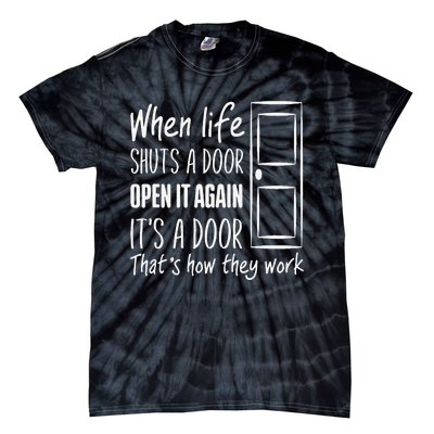 When Life Shuts A Door Open It Again ItS A Door Tie-Dye T-Shirt