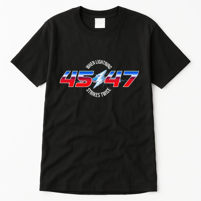 When Lightning Strikes Twice 45 47 Trump Reelection Tall T-Shirt