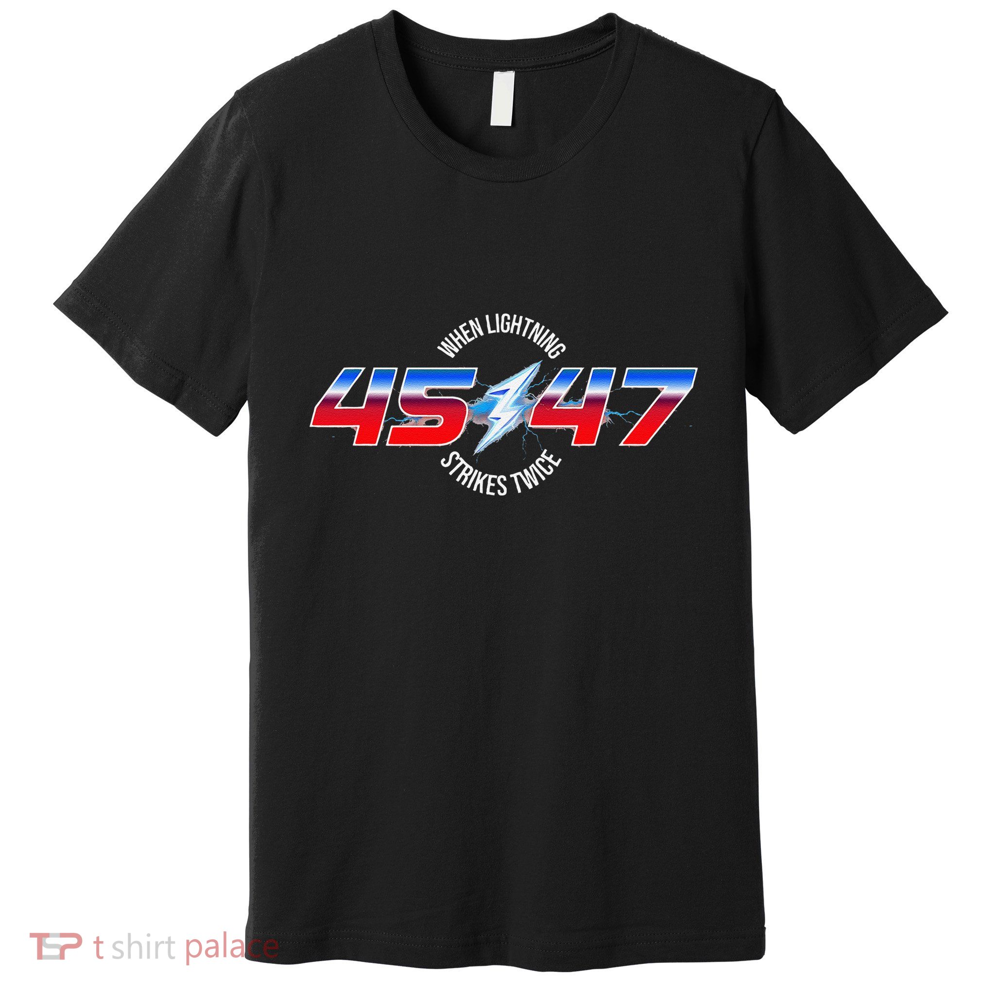 When Lightning Strikes Twice 45 47 Trump Reelection Premium T-Shirt