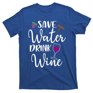 Wine Lover Save Water Wine Ing Quote Winery Cute Gift T-Shirt