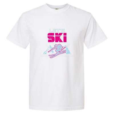 Woman Lets Ski Mountains Winter Gift For Skier Garment-Dyed Heavyweight T-Shirt