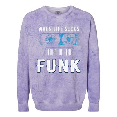 When Life Sucks Turn Up The Funk Music Funk Colorblast Crewneck Sweatshirt