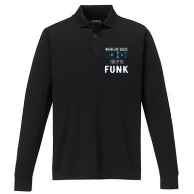 When Life Sucks Turn Up The Funk Music Funk Performance Long Sleeve Polo