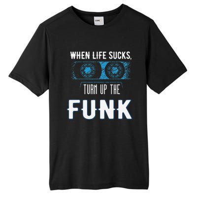 When Life Sucks Turn Up The Funk Music Funk Tall Fusion ChromaSoft Performance T-Shirt