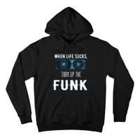 When Life Sucks Turn Up The Funk Music Funk Tall Hoodie