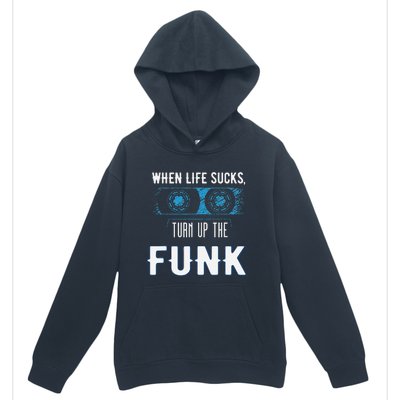 When Life Sucks Turn Up The Funk Music Funk Urban Pullover Hoodie