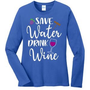 Wine Lover Save Water Wine Ing Quote Winery Gift Ladies Long Sleeve Shirt