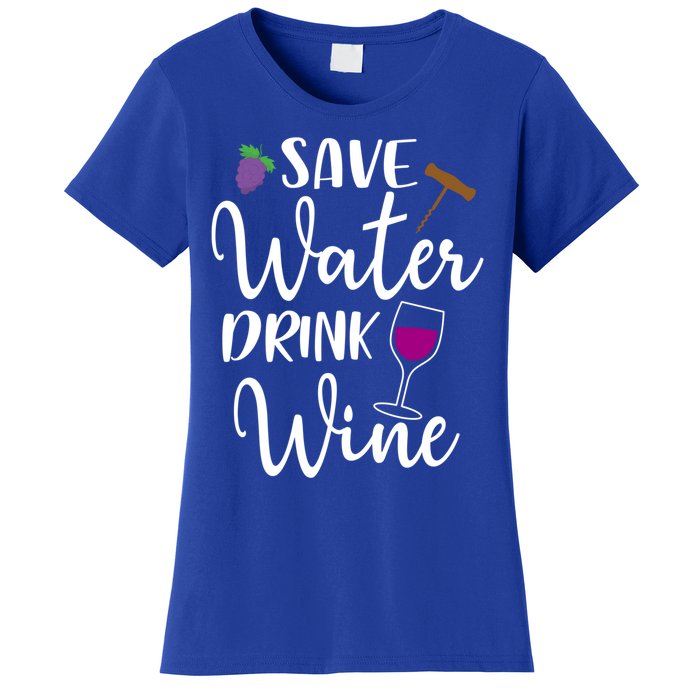 Wine Lover Save Water Wine Ing Quote Winery Gift Women's T-Shirt