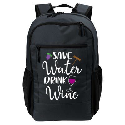 Wine Lover Save Water Wine Ing Quote Winery Gift Daily Commute Backpack