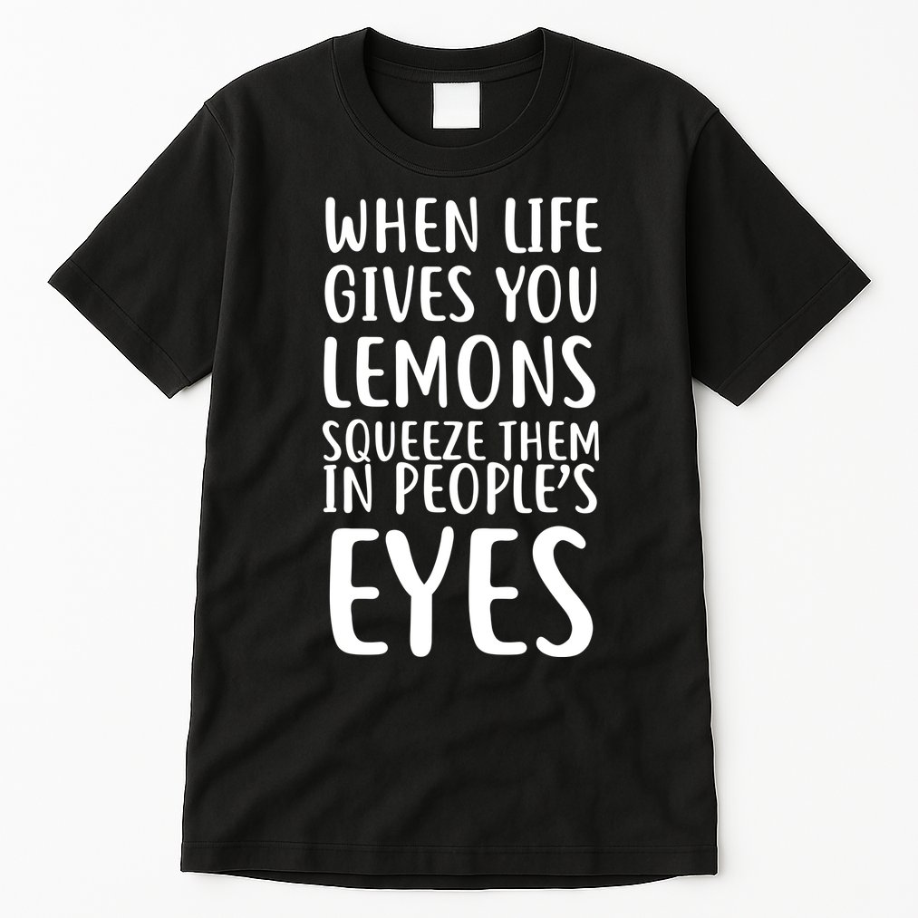 Life Give You Lemons Tall T-Shirt