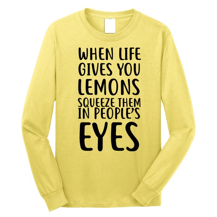 Life Give You Lemons Long Sleeve Shirt