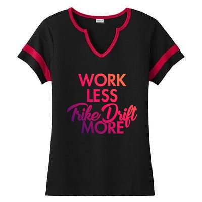 Work Less Trike Drift More Tricycle Motorized Drift Trike Gift Ladies Halftime Notch Neck Tee