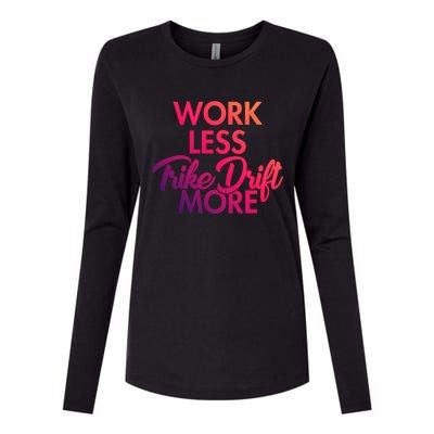 Work Less Trike Drift More Tricycle Motorized Drift Trike Gift Womens Cotton Relaxed Long Sleeve T-Shirt