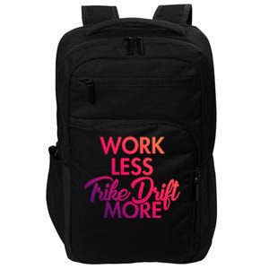 Work Less Trike Drift More Tricycle Motorized Drift Trike Gift Impact Tech Backpack