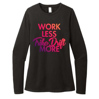 Work Less Trike Drift More Tricycle Motorized Drift Trike Gift Womens CVC Long Sleeve Shirt