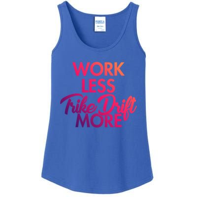 Work Less Trike Drift More Tricycle Motorized Drift Trike Gift Ladies Essential Tank