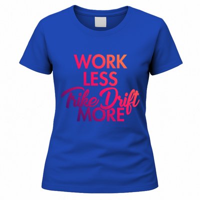 Work Less Trike Drift More Tricycle Motorized Drift Trike Gift Women's T-Shirt