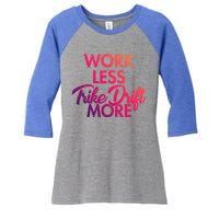 Work Less Trike Drift More Tricycle Motorized Drift Trike Gift Women's Tri-Blend 3/4-Sleeve Raglan Shirt