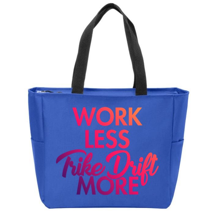 Work Less Trike Drift More Tricycle Motorized Drift Trike Gift Zip Tote Bag