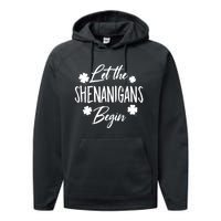 Womens Let The Shenanigans Begin Ing St Patricks Day TShirt Performance Fleece Hoodie