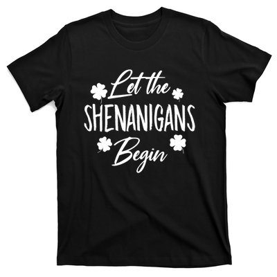 Womens Let The Shenanigans Begin Ing St Patricks Day TShirt T-Shirt