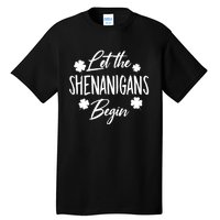 Womens Let The Shenanigans Begin Ing St Patricks Day TShirt Tall T-Shirt