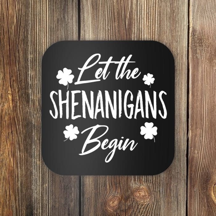 Womens Let The Shenanigans Begin Ing St Patricks Day TShirt Coaster