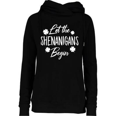 Womens Let The Shenanigans Begin Ing St Patricks Day TShirt Womens Funnel Neck Pullover Hood