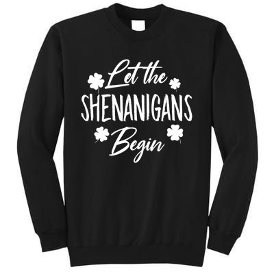 Womens Let The Shenanigans Begin Ing St Patricks Day TShirt Tall Sweatshirt