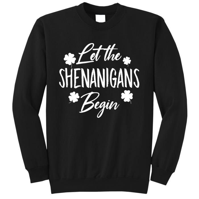 Womens Let The Shenanigans Begin Ing St Patricks Day TShirt Tall Sweatshirt