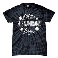 Womens Let The Shenanigans Begin Ing St Patricks Day TShirt Tie-Dye T-Shirt