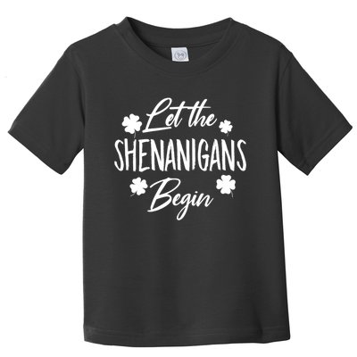 Womens Let The Shenanigans Begin Ing St Patricks Day TShirt Toddler T-Shirt